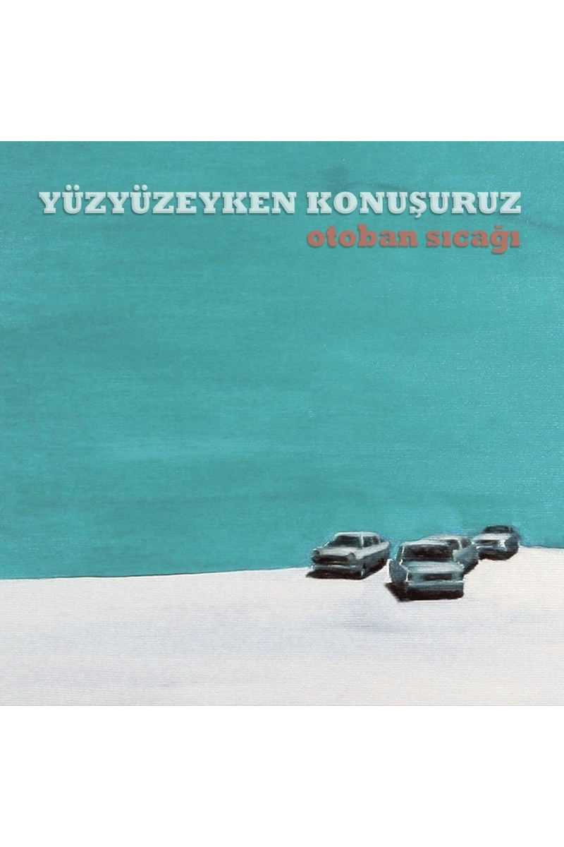 Yüzyüzeyken Konuşuruz Otoban Sıcağı (Plak)